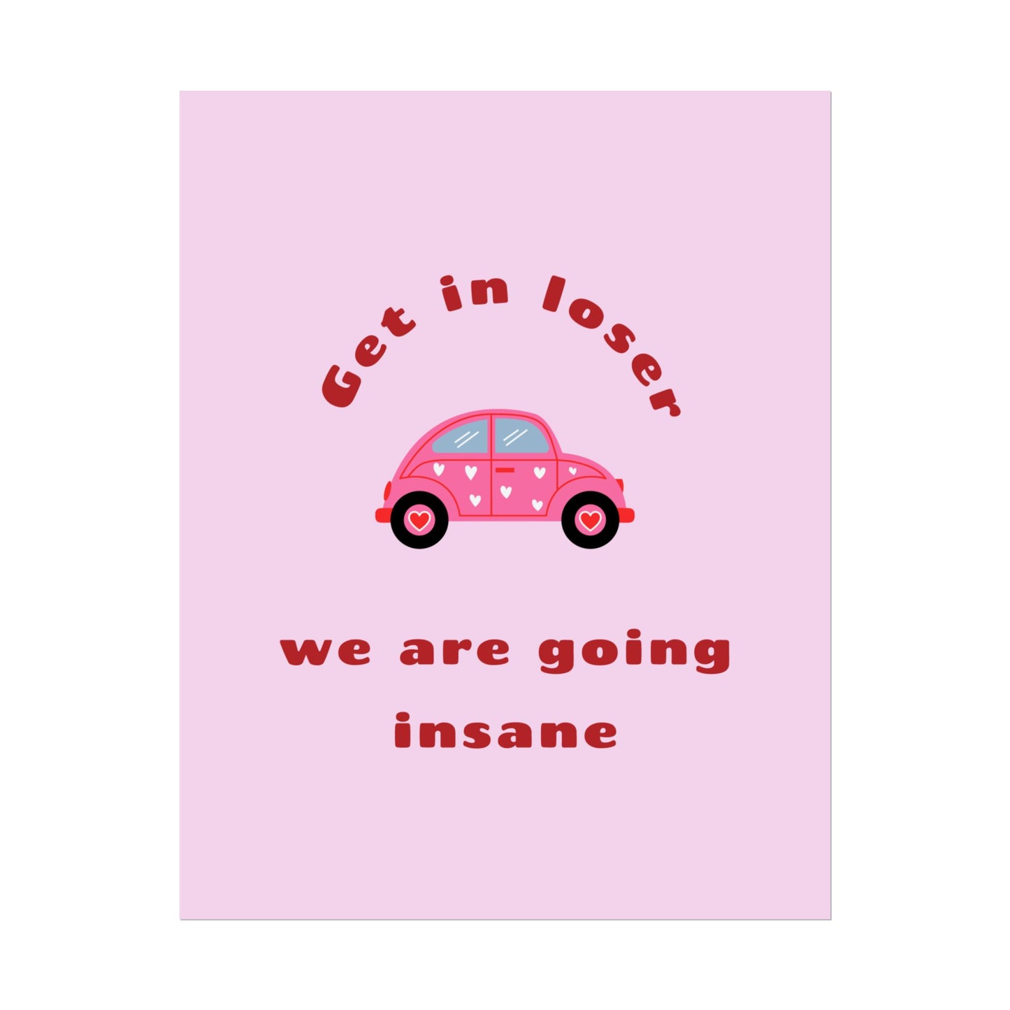 Get in Loser, We Are Going Insane ( Beetle ) - Poster