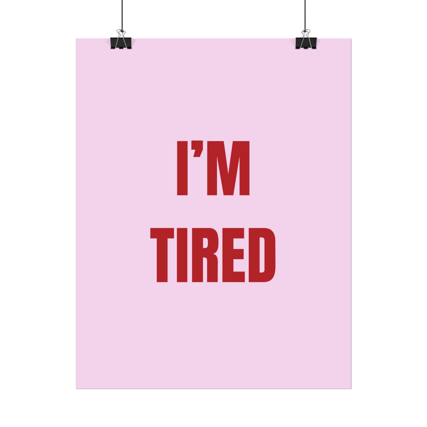 I'm Tired ( Pink ) - Poster