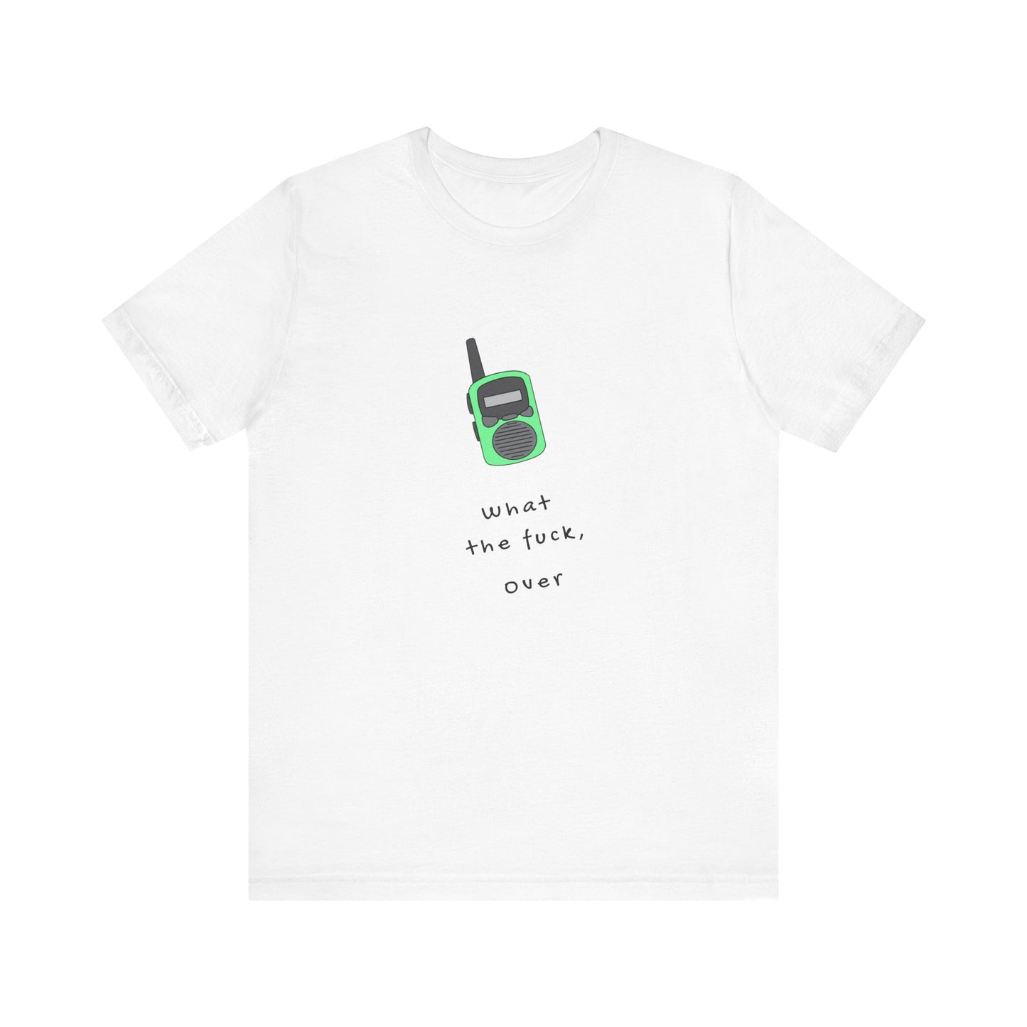 What The F*ck, Over ( Green ) | White Graphic Tee | Organic Unisex T Shirt