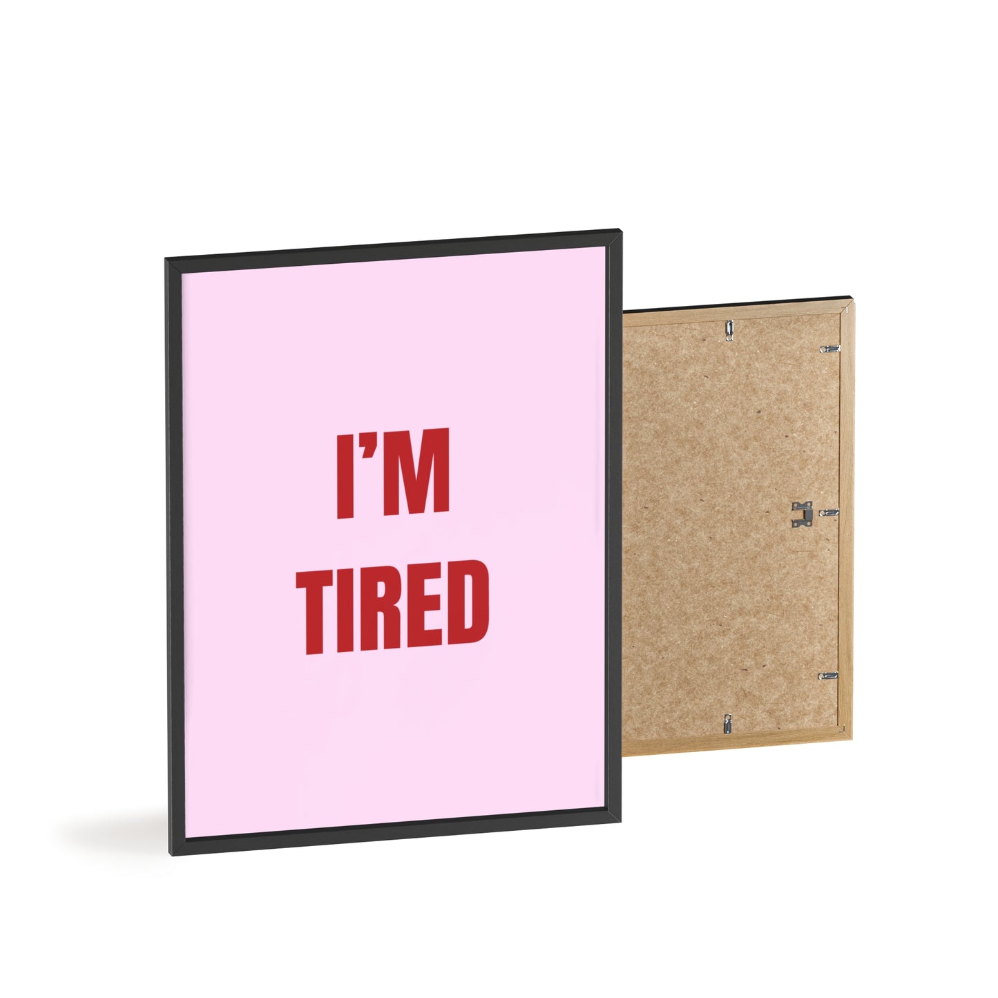 I'm Tired ( Pink ) - Frame