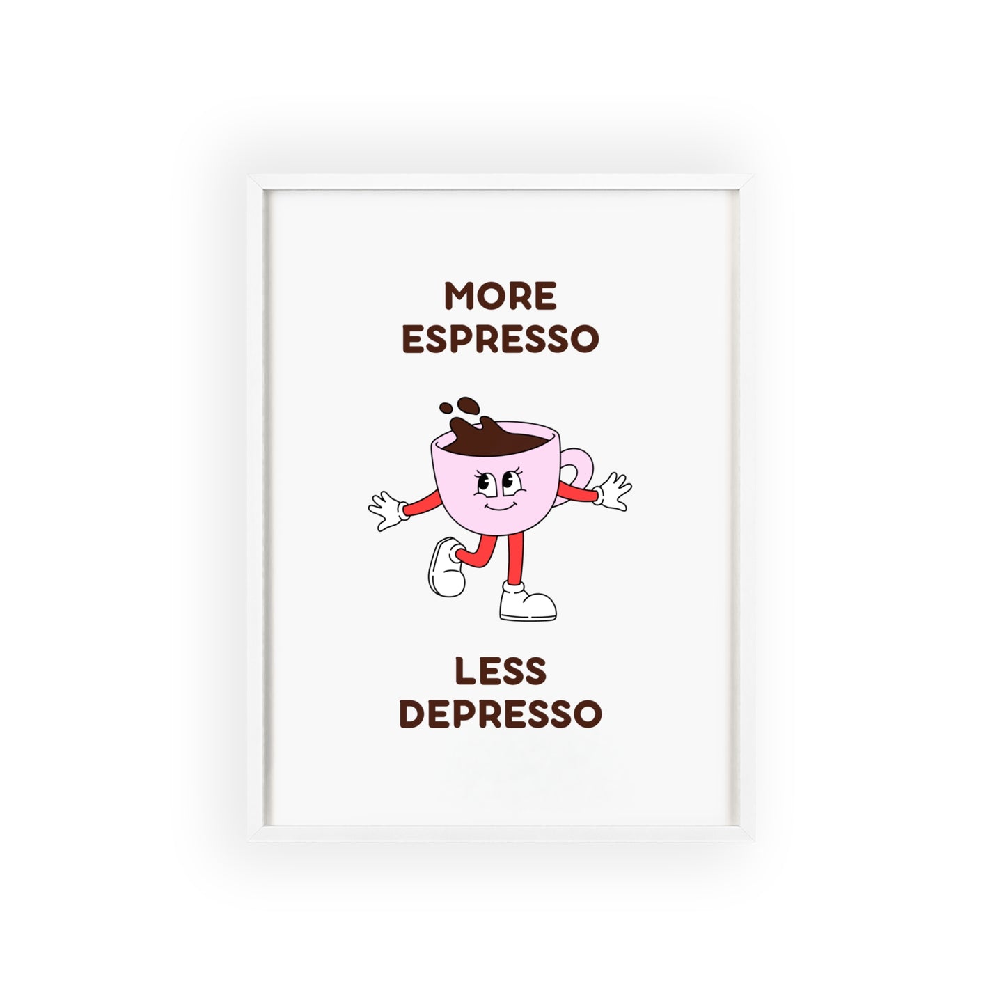 More Espresso, Less Depresso ( Pink ) - Frame