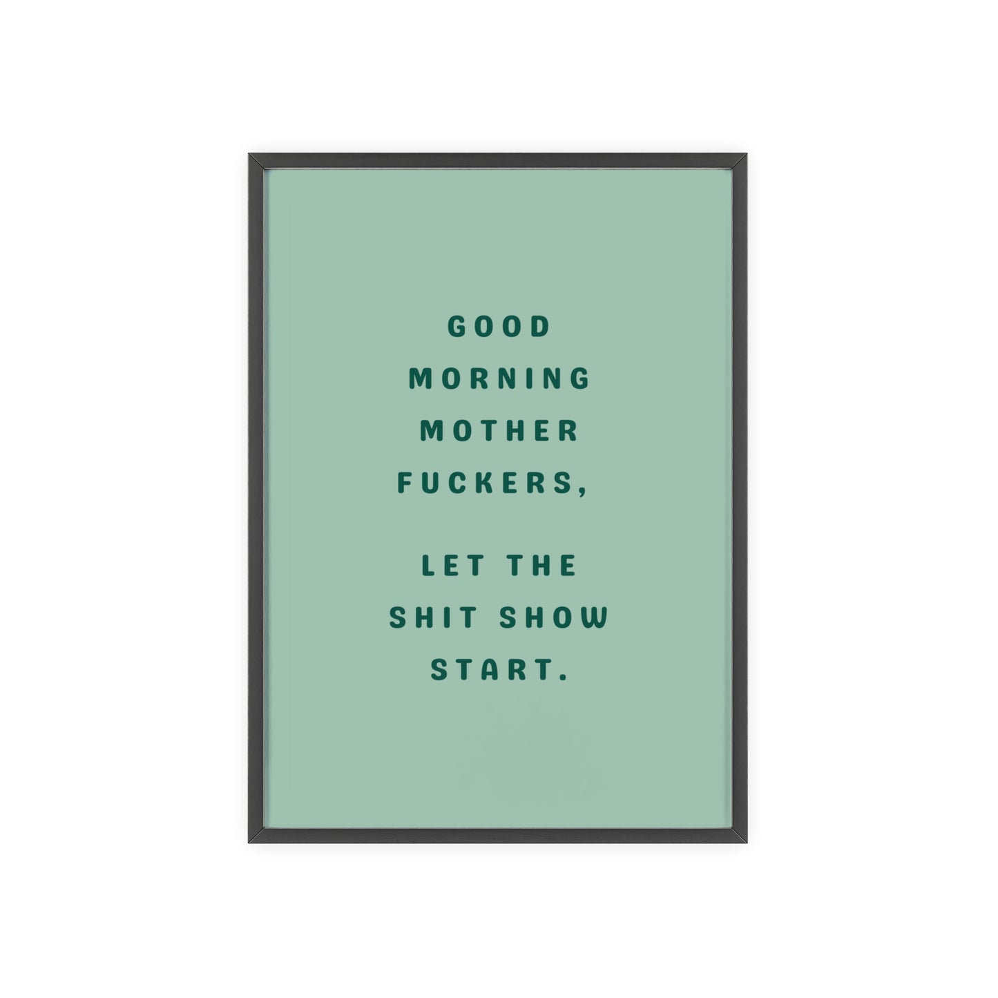 Good Morning, Motherf*ckers ( Sage Green ) - Frame