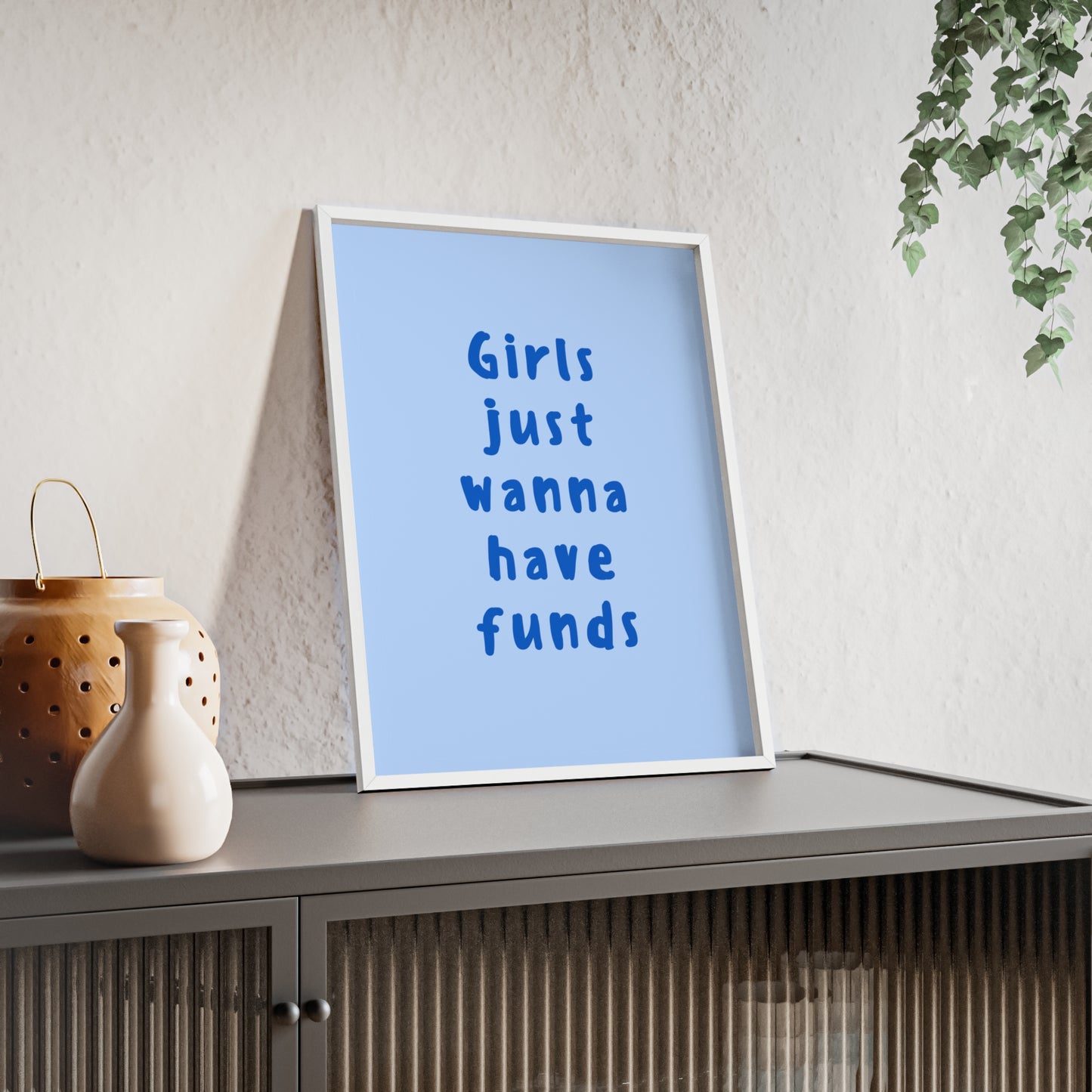 Girls just Wanna Have Funds ( Blue ) - Frame