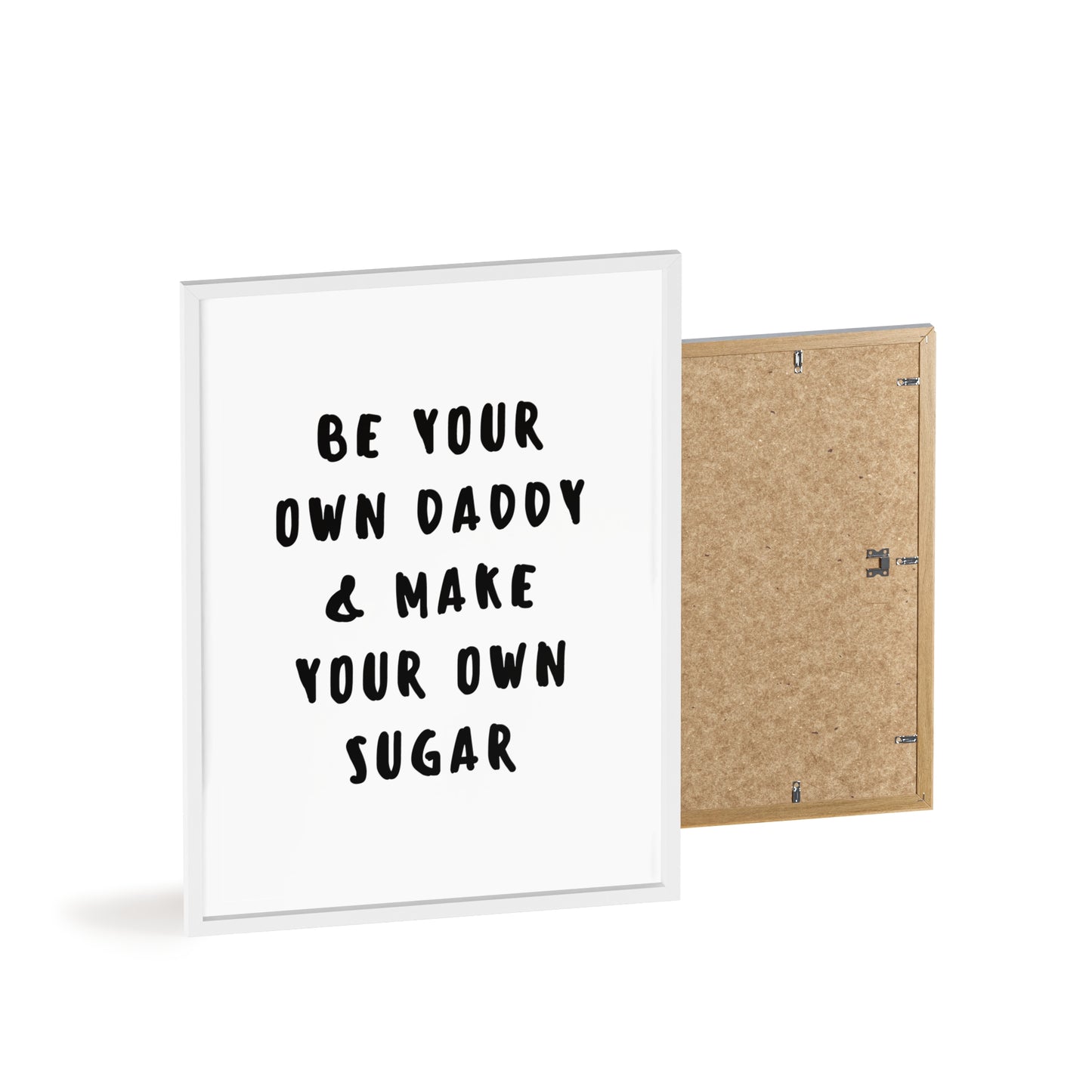 Be your own Daddy & Make your Own Sugar - Frame