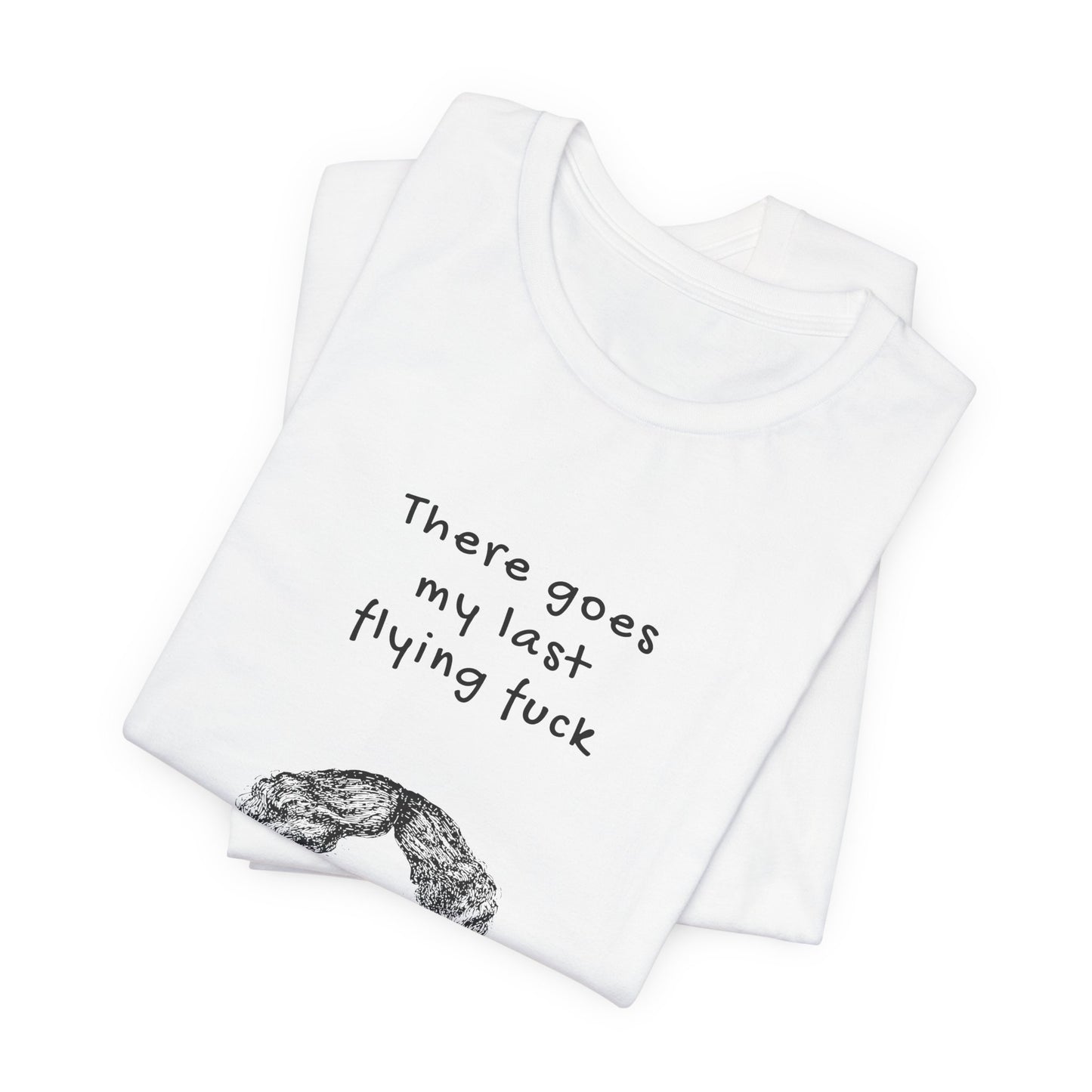 There Goes my Last Flying F*ck | White Graphic | Retro Tee | Organic Unisex T Shirt