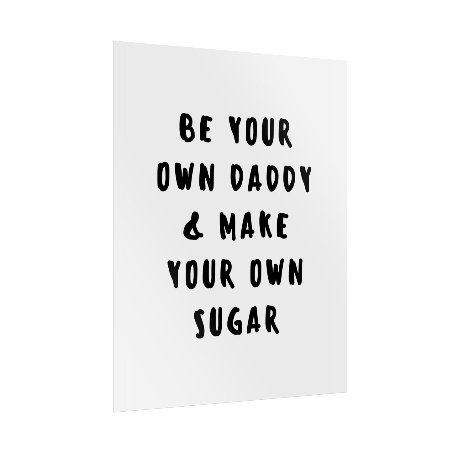 Be your own Daddy & Make your Own Sugar - Poster