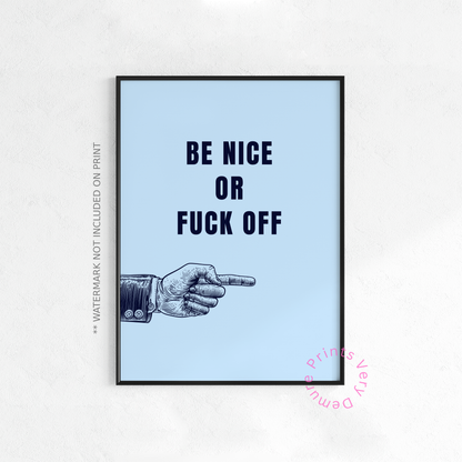 Be Nice or Fuck Off