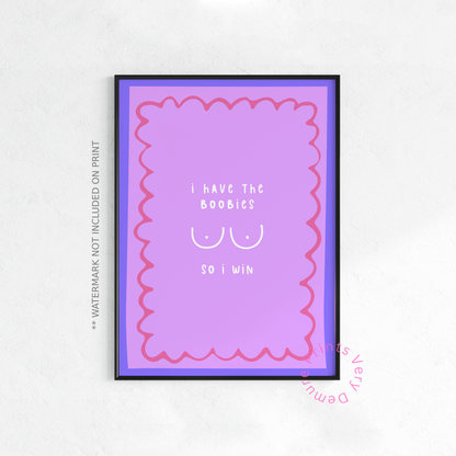 I have the Boobies, So I win