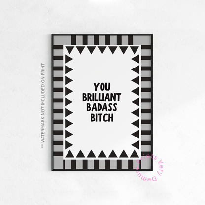 You Brilliant Badass Bitch