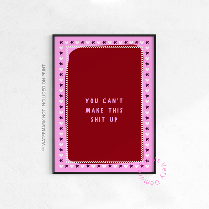 You Can't Make This Shit Up