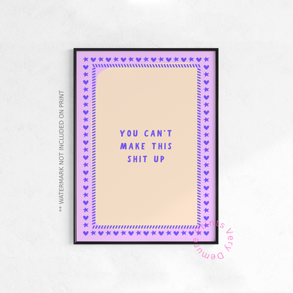 You Can't Make This Shit Up