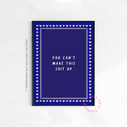 You Can't Make This Shit Up